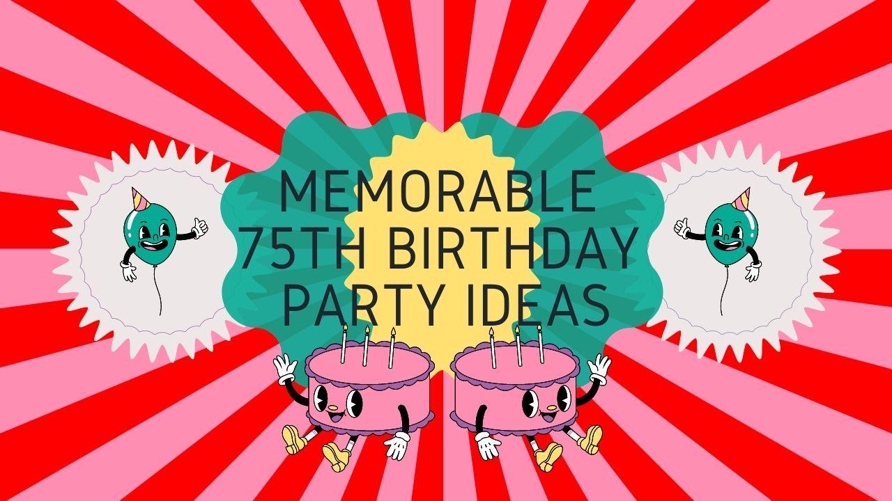 public/uploads/2021/08/Memorable-75th-Birthday-Party-Ideas.jpg
