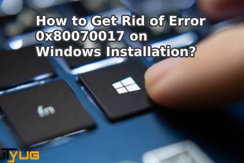 public/uploads/2022/01/How-to-Get-Rid-of-Error-0x80070017-1.jpg
